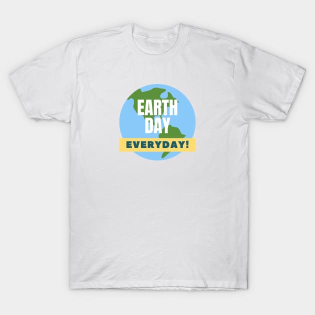 Earth day everyday! T-Shirt by happypalaze